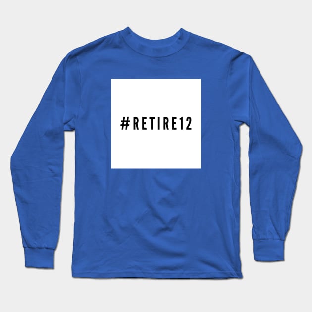 #Retire12 Long Sleeve T-Shirt by drive4five